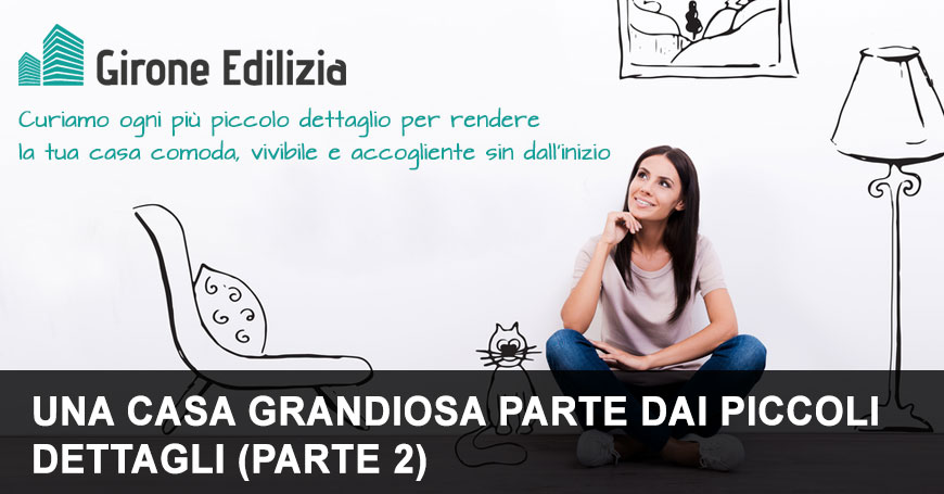 Una casa grandiosa parte dai piccoli dettagli (parte 2)